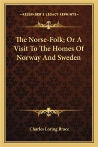 The Norse-Folk; Or a Visit to the Homes of Norway and Sweden