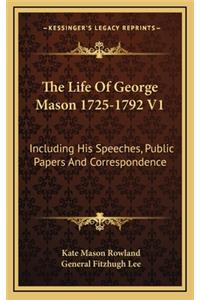 The Life Of George Mason 1725-1792 V1