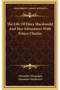 Life Of Flora Macdonald And Her Adventures With Prince Charles