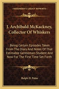 J. Archibald McKackney, Collector Of Whiskers
