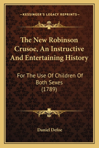 New Robinson Crusoe, An Instructive And Entertaining History