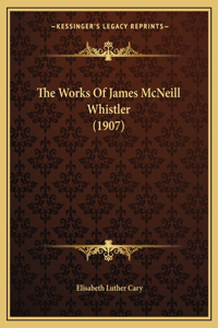 The Works Of James McNeill Whistler (1907)