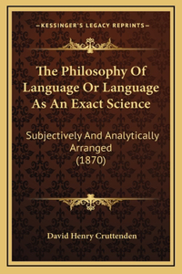 The Philosophy of Language or Language as an Exact Science