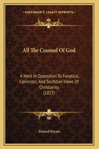 All The Counsel Of God