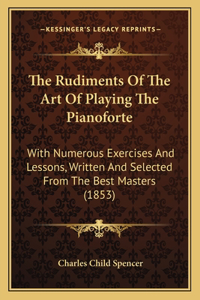 Rudiments Of The Art Of Playing The Pianoforte