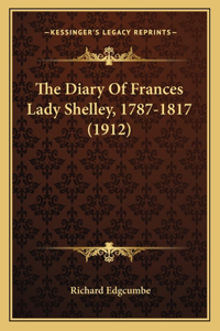 Diary Of Frances Lady Shelley, 1787-1817 (1912)