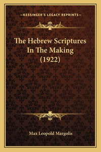 Hebrew Scriptures In The Making (1922)