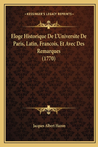 Eloge Historique De L'Universite De Paris, Latin, Francois, Et Avec Des Remarques (1770)