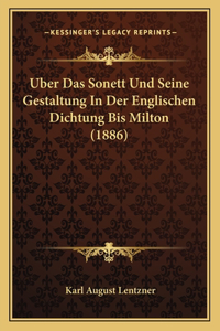 Uber Das Sonett Und Seine Gestaltung In Der Englischen Dichtung Bis Milton (1886)