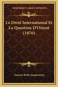 Le Droit International Et La Question D'Orient (1876)