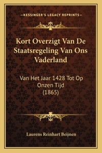 Kort Overzigt Van de Staatsregeling Van Ons Vaderland