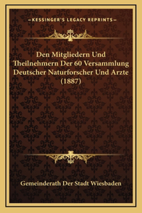 Den Mitgliedern Und Theilnehmern Der 60 Versammlung Deutscher Naturforscher Und Arzte (1887)