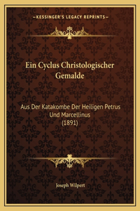 Ein Cyclus Christologischer Gemalde