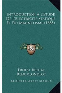 Introduction A L'Etude de L'Electricite Statique Et Du Magnetisme (1885)