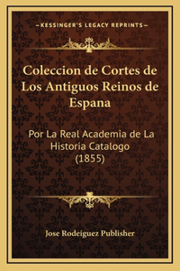 Coleccion de Cortes de Los Antiguos Reinos de Espana