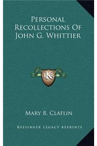 Personal Recollections Of John G. Whittier