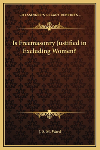 Is Freemasonry Justified in Excluding Women?