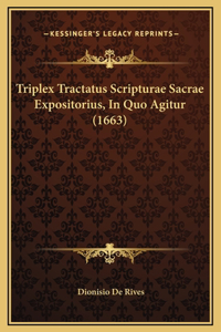 Triplex Tractatus Scripturae Sacrae Expositorius, In Quo Agitur (1663)
