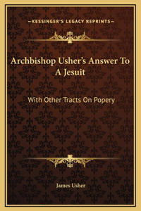 Archbishop Usher's Answer To A Jesuit