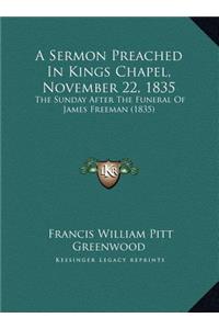 A Sermon Preached In Kings Chapel, November 22, 1835