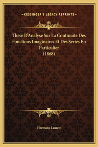 These D'Analyse Sur La Continuite Des Fonctions Imaginaires Et Des Series En Particulier (1868)