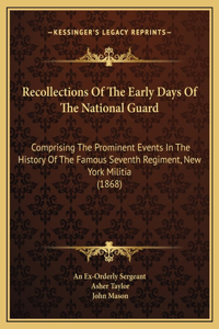 Recollections Of The Early Days Of The National Guard
