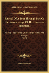Journal Of A Tour Through Part Of The Snowy Range Of The Himalaya Mountains