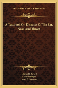 A Textbook On Diseases Of The Ear, Nose And Throat