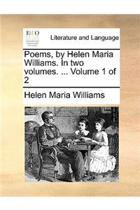 Poems, by Helen Maria Williams. in Two Volumes. ... Volume 1 of 2