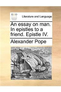 An Essay on Man. in Epistles to a Friend. Epistle IV.