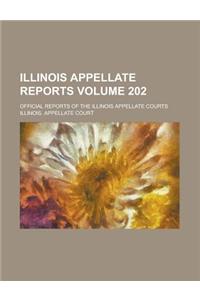 Illinois Appellate Reports; Official Reports of the Illinois Appellate Courts Volume 202