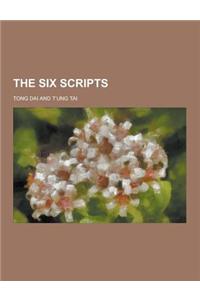 The Six Scripts