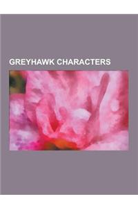 Greyhawk Characters: List of Greyhawk Deities, List of Greyhawk Characters, Azalin Rex, Vecna, Iuz, Mordenkainen, Iggwilv, Robilar, Tenser,