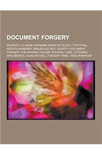 Document Forgery: Majestic 12, Mark Hofmann, Book of Veles, F for Fake, Adolfo Kaminsky, Minuscule 2427, Identity Document Forgery, the