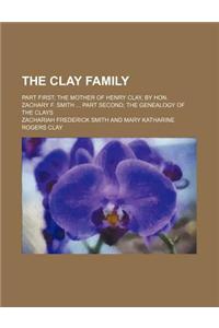 The Clay Family; Part First the Mother of Henry Clay, by Hon. Zachary F. Smith Part Second the Genealogy of the Clays