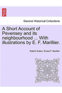 A Short Account of Pevensey and Its Neighbourhood ... with Illustrations by E. F. Marillier.