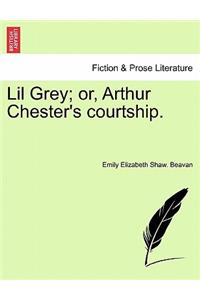 Lil Grey; Or, Arthur Chester's Courtship.