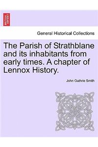 Parish of Strathblane and Its Inhabitants from Early Times. a Chapter of Lennox History.