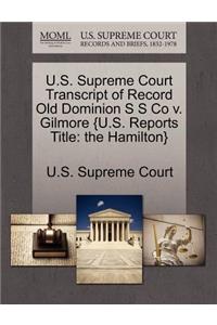 U.S. Supreme Court Transcript of Record Old Dominion S S Co V. Gilmore {U.S. Reports Title
