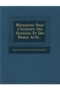 Memoires Pour L'Histoire Des Sciences Et Des Beaux Arts...