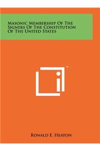 Masonic Membership of the Signers of the Constitution of the United States