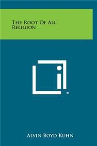 The Root of All Religion