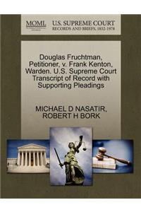 Douglas Fruchtman, Petitioner, V. Frank Kenton, Warden. U.S. Supreme Court Transcript of Record with Supporting Pleadings