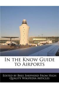 In the Know Guide to Airports