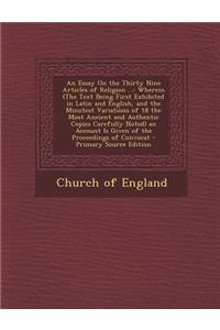 An Essay on the Thirty Nine Articles of Religion ...