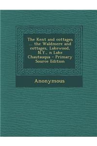 Kent and Cottages ... the Waldmere and Cottages, Lakewood, N.Y., N Lake Chautauqua