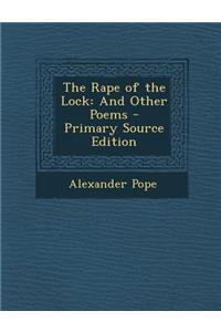 The Rape of the Lock: And Other Poems