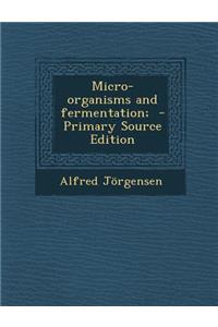 Micro-Organisms and Fermentation;