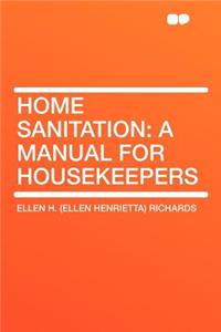 Home Sanitation: A Manual for Housekeepers