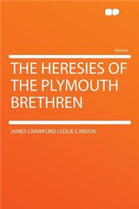 The Heresies of the Plymouth Brethren